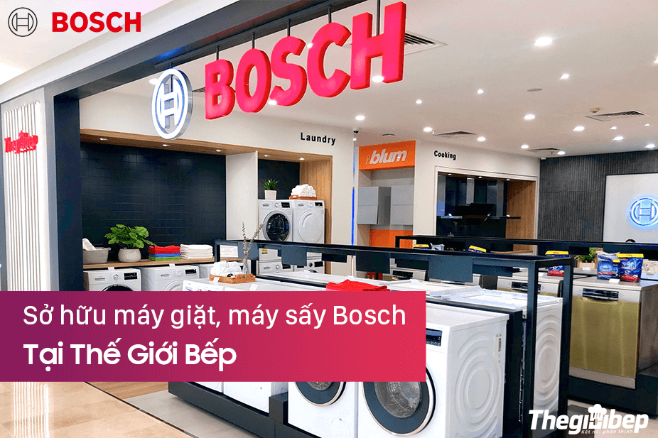 Sở hữu Máy giặt Bosch, Máy giặt sấy Bosch tại Thế Giới Bếp - Chăm sóc quần áo tới từng chi tiết